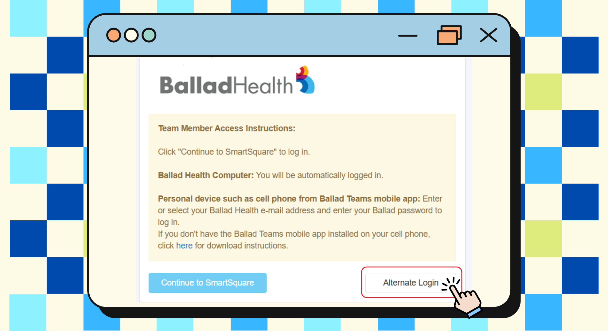 Option 2: If you don't have the above. Continue to 2nd option Alternate Login.